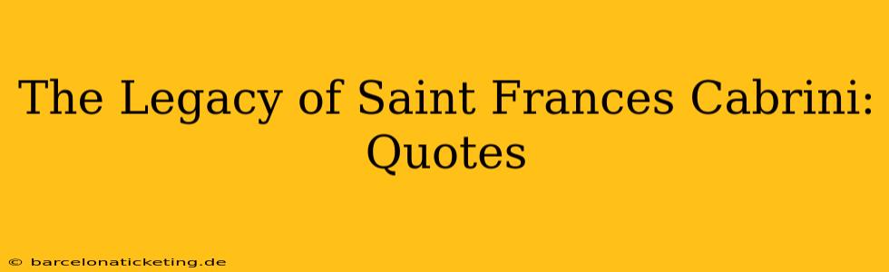 The Legacy of Saint Frances Cabrini: Quotes