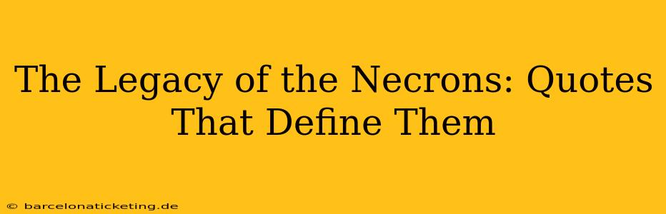 The Legacy of the Necrons: Quotes That Define Them