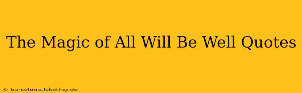 The Magic of All Will Be Well Quotes