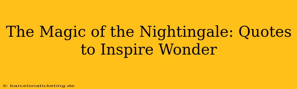 The Magic of the Nightingale: Quotes to Inspire Wonder