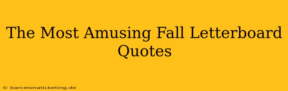 The Most Amusing Fall Letterboard Quotes