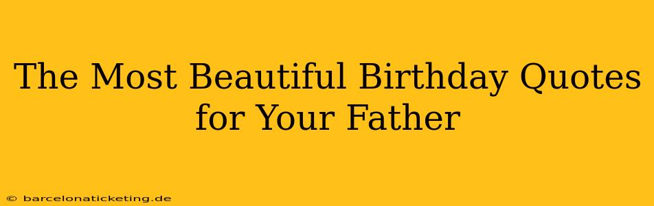 The Most Beautiful Birthday Quotes for Your Father