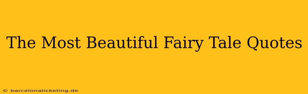 The Most Beautiful Fairy Tale Quotes