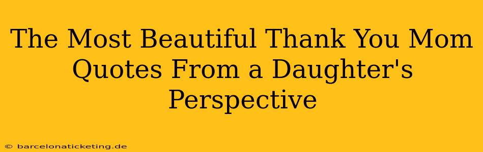 The Most Beautiful Thank You Mom Quotes From a Daughter's Perspective
