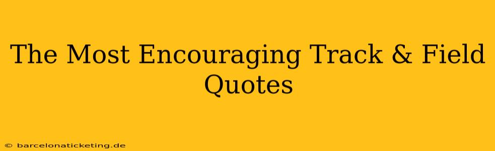 The Most Encouraging Track & Field Quotes