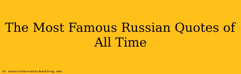 The Most Famous Russian Quotes of All Time