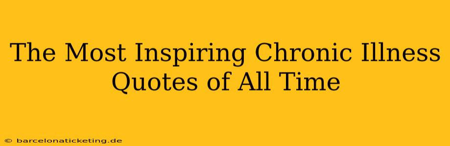 The Most Inspiring Chronic Illness Quotes of All Time