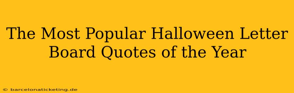 The Most Popular Halloween Letter Board Quotes of the Year
