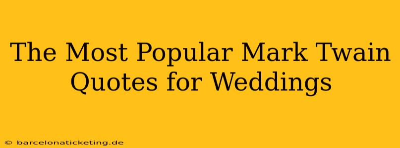 The Most Popular Mark Twain Quotes for Weddings