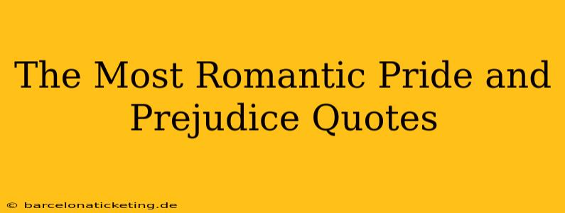 The Most Romantic Pride and Prejudice Quotes