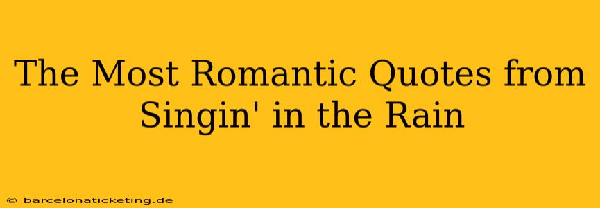 The Most Romantic Quotes from Singin' in the Rain