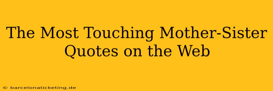 The Most Touching Mother-Sister Quotes on the Web