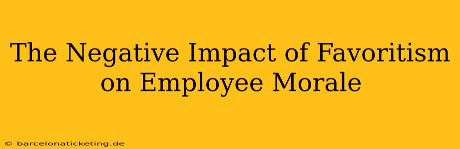 The Negative Impact of Favoritism on Employee Morale