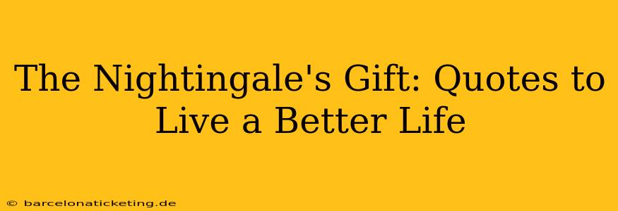 The Nightingale's Gift: Quotes to Live a Better Life