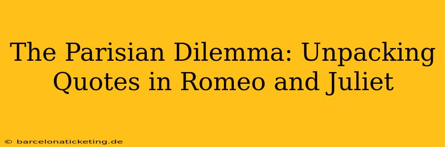 The Parisian Dilemma: Unpacking Quotes in Romeo and Juliet