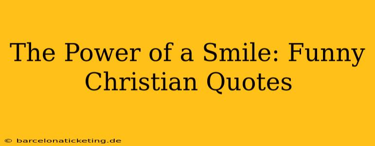 The Power of a Smile: Funny Christian Quotes