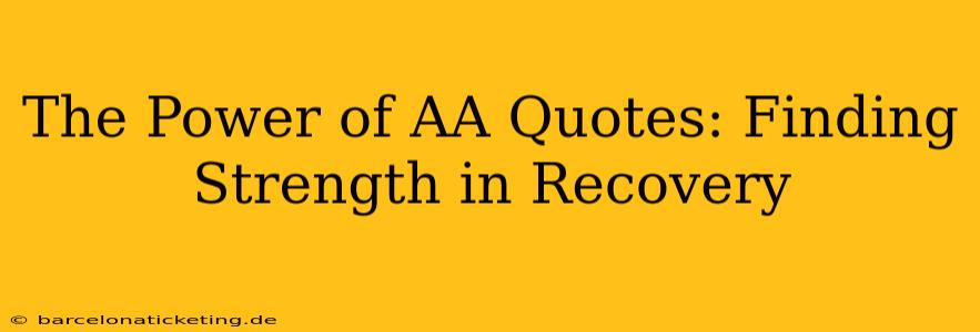 The Power of AA Quotes: Finding Strength in Recovery