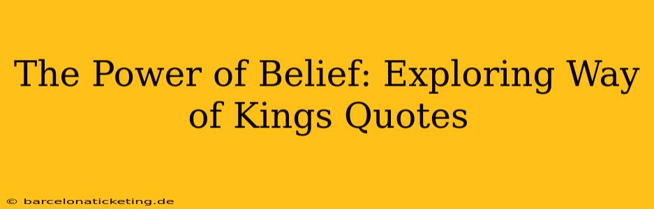 The Power of Belief: Exploring Way of Kings Quotes