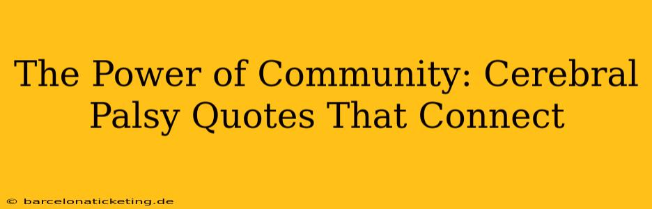 The Power of Community: Cerebral Palsy Quotes That Connect