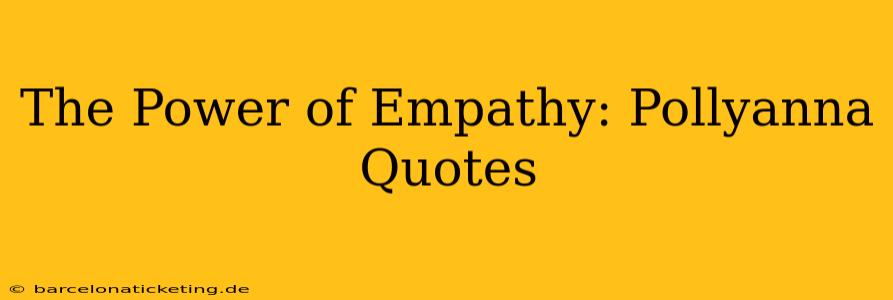The Power of Empathy: Pollyanna Quotes