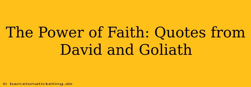 The Power of Faith: Quotes from David and Goliath