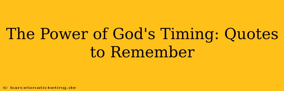 The Power of God's Timing: Quotes to Remember