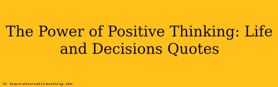 The Power of Positive Thinking: Life and Decisions Quotes