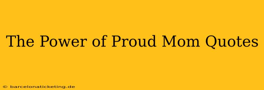 The Power of Proud Mom Quotes