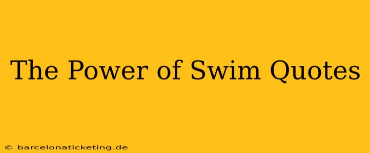 The Power of Swim Quotes