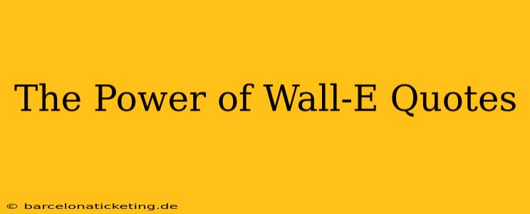 The Power of Wall-E Quotes