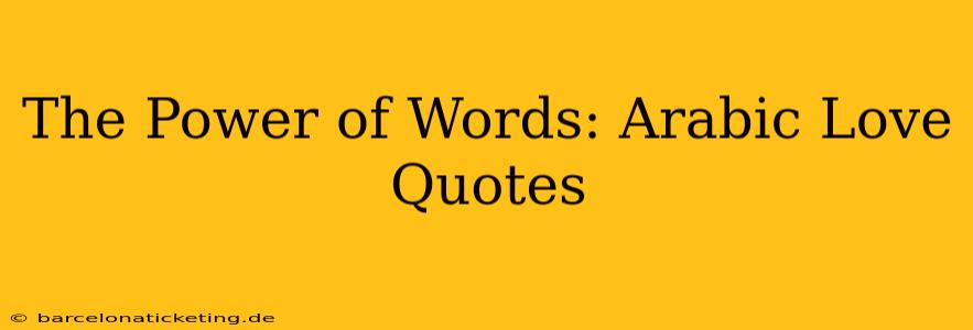 The Power of Words: Arabic Love Quotes