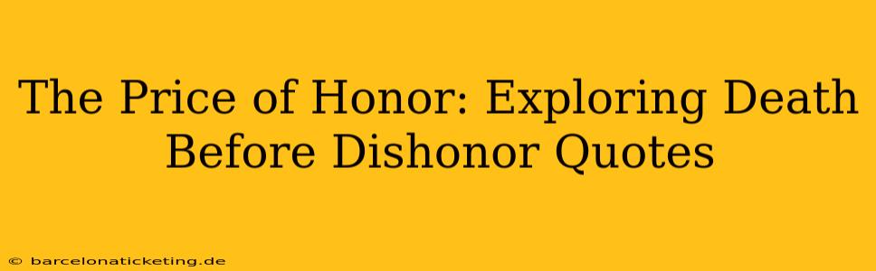 The Price of Honor: Exploring Death Before Dishonor Quotes