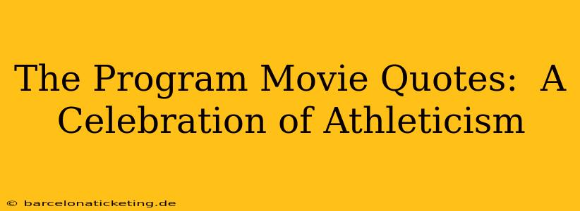 The Program Movie Quotes:  A Celebration of Athleticism