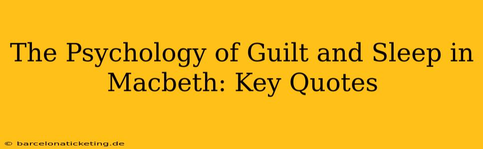The Psychology of Guilt and Sleep in Macbeth: Key Quotes
