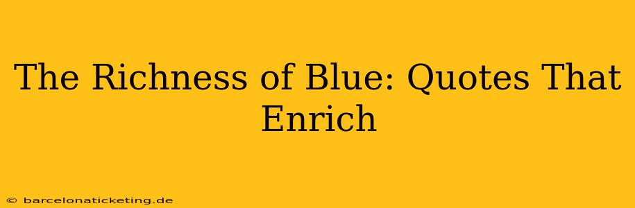 The Richness of Blue: Quotes That Enrich