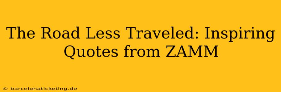 The Road Less Traveled: Inspiring Quotes from ZAMM