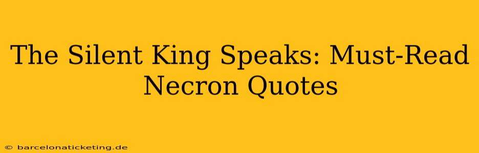 The Silent King Speaks: Must-Read Necron Quotes