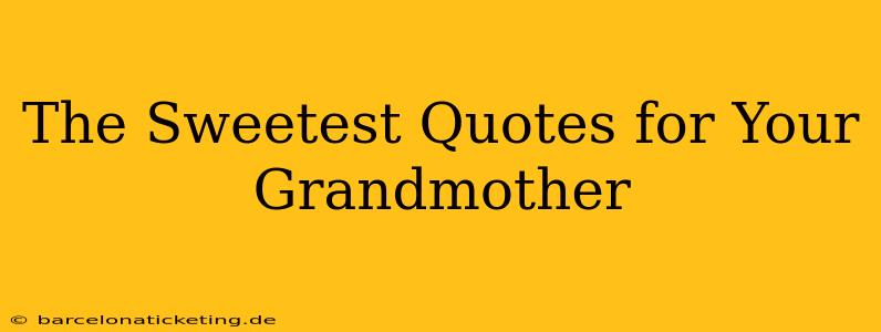 The Sweetest Quotes for Your Grandmother