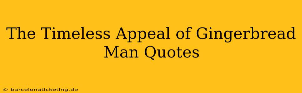 The Timeless Appeal of Gingerbread Man Quotes