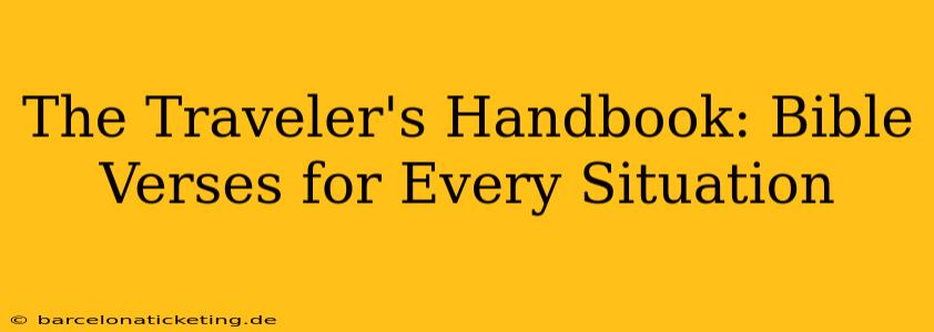 The Traveler's Handbook: Bible Verses for Every Situation