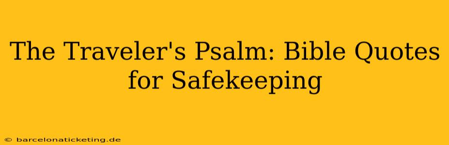 The Traveler's Psalm: Bible Quotes for Safekeeping