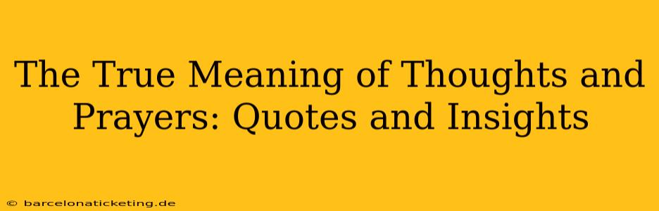 The True Meaning of Thoughts and Prayers: Quotes and Insights