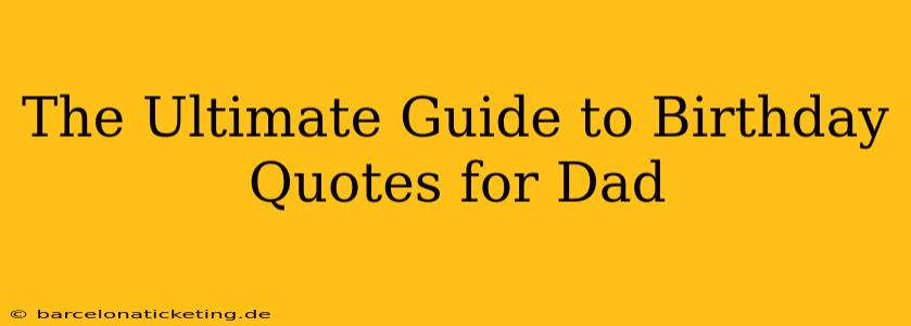 The Ultimate Guide to Birthday Quotes for Dad