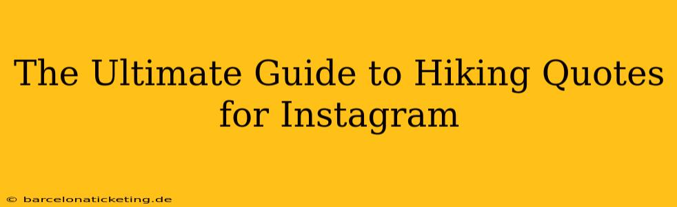 The Ultimate Guide to Hiking Quotes for Instagram