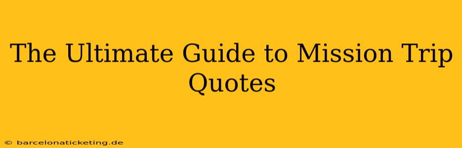 The Ultimate Guide to Mission Trip Quotes