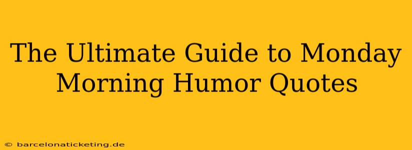 The Ultimate Guide to Monday Morning Humor Quotes