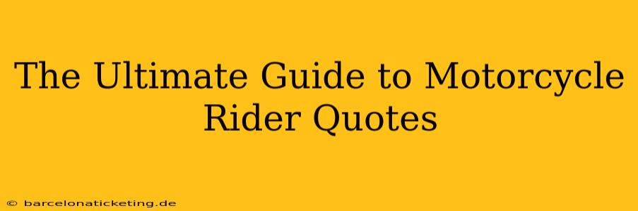The Ultimate Guide to Motorcycle Rider Quotes