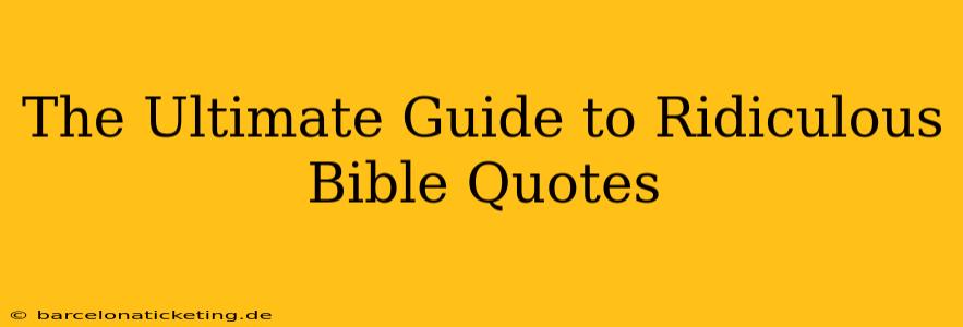 The Ultimate Guide to Ridiculous Bible Quotes