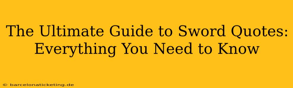 The Ultimate Guide to Sword Quotes: Everything You Need to Know