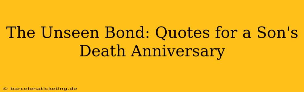 The Unseen Bond: Quotes for a Son's Death Anniversary